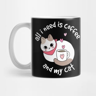 All I need is coffee and my cat ver 2 Mug